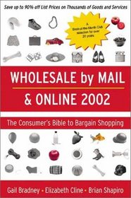 Wholesale by Mail  Online 2002: The Consumer's Bible to Bargain Shopping (Wholesale By Mail and Online, 2002)