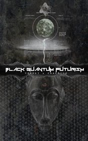 Black Quantum Futurism: Theory & Practice (Volume 1)