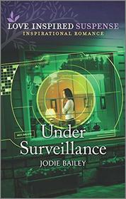 Under Surveillance (Love Inspired Suspense, No 876)