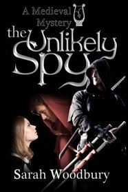 The Unlikely Spy  (A Gareth and Gwen Medieval Mystery) (Volume 5)