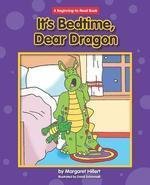 It's Bedtime Dear Dragon (Beginning-to-Read)