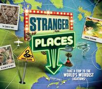 Stranger Places: Take a Trip to the World's Weirdest Locations!