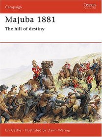 Majuba 1881: The Hill of Destiny (Osprey Military Campaign Series, 45)