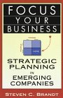 Focus Your Business: Strategic Planning in Emerging Companies (Focus Your Business)