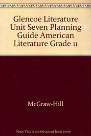 Glencoe Literature Unit Seven Planning Guide American Literature Grade 11