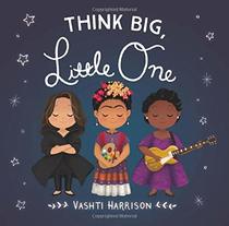 Think Big, Little One (Vashti Harrison)