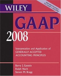 Wiley GAAP 2008: Interpretation and Application of Generally Accepted Accounting Principles (Wiley Gaap)