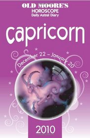 Old Moore's Horoscope and Astral Diary Capricorn 2010: December 22 - January 20 (Old Moore's Horoscope & Astral Diary: Capricorn)