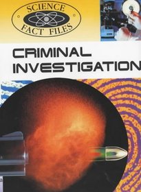 Criminal Investigation (Science Fact Files)