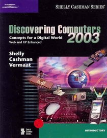 Discovering Computers 2003 Concepts for a Digital World Web and XP Enhanced, Introductory