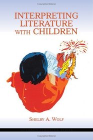 Interpreting Literature With Children (Literacy Teaching Series)