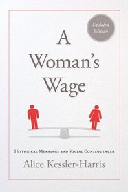 A Woman's Wage: Historical Meanings and Social Consequences (Blazer Lectures)
