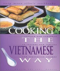 Cooking the Vietnamese Way: Includes New Low-Fat and Vegetarian Recipes (Easy Menu Ethnic Cookbooks)