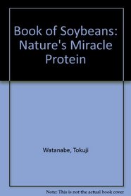 Nature's Miracle Protein: The Book of Soybeans