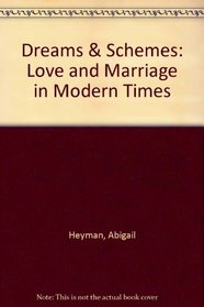 Dreams & Schemes: Love and Marriage in Modern Times