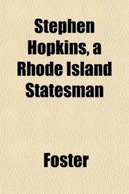 Stephen Hopkins, a Rhode Island Statesman