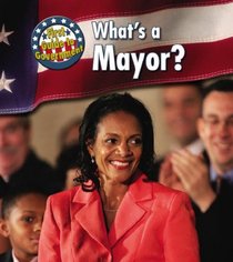 What's a Mayor? (First Guide to Government)