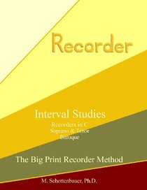 Interval Studies:  Recorders in C (Soprano & Tenor) Baroque (The Big Print Recorder Method)