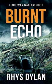 Burnt Echo: A Black Beacons Murder Mystery (DCI Evan Warlow Crime Thriller)