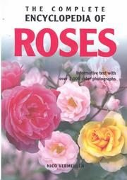 The Complete Encyclopedia Of Roses: Informative Text With Over 1,000 Color Photographs (Complete Encyclopedia)