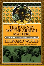 Journey Not The Arrival Matters: An Autobiography Of The Years 1939 To 1969