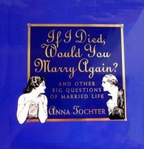 If I Died, Would You Marry Again?: And Other Big Questions of Married Life