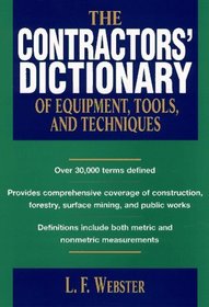The Contractors' Dictionary of Equipment, Tools, and Techniques for Civil Engineering, Construction, Forestry, Open-Pit Mining, and Public Works