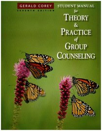 Student Manual for Corey's Theory and Practice of Group Counseling, 7th
