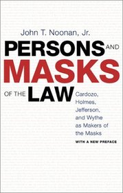 Persons and Masks of the Law: Cardozo, Holmes, Jefferson and Wythe As Makers of the Masks