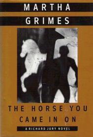 The Horse You Came in On (Richard Jury, Bk 12)