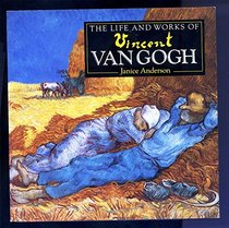The Life and Works ofVincent VAN GOGH