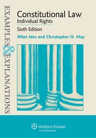 Examples & Explanations: Constitutional Law: Individual Rights, Sixth Edition
