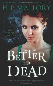 Better Off Dead: The Lily Harper Series (Volume 1)