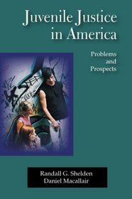 Juvenile Justice In America: Problems and Prospects