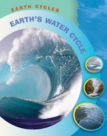 Earth's Water Cycle (Earth Cycles)