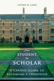 From Student to Scholar: A Candid Guide to Becoming a Professor