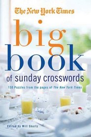 The New York Times Big Book of Sunday Crosswords: 150 Puzzles from the Pages of the New York Times