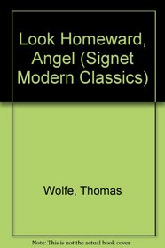 Look Homeward, Angel (Signet Modern Classics)