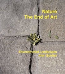 Alan Sonfist: Nature, the End Of Art : Environmental Landscapes