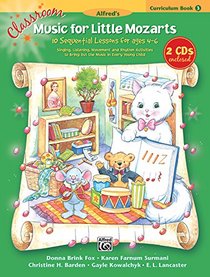 Classroom Music for Little Mozarts 3: 10 Sequential Lessons for Ages 4-6 (Curriculum) (Book & 2 CDs)