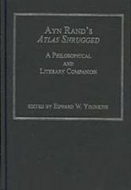 Ayn Rand's Atlas Shrugged: A Philosophical and Literary Companion