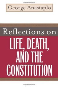 Reflections on Life, Death, and the Constitution