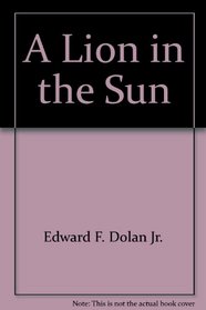 A lion in the sun: A background book on the rise and fall of the British Empire, (A Background book)