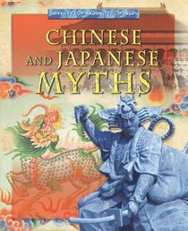 Chinese and Japanese Myths (Myths from Around the World)