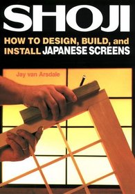 Shoji: How to Design, Build, and Install Japanese Screens