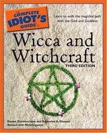 Complete Idiot's Guide to Wicca and Witchcraft, 3rd Edition (Complete Idiot's Guide to)