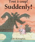 Suddenly!/Tout a Coup!: French/English
