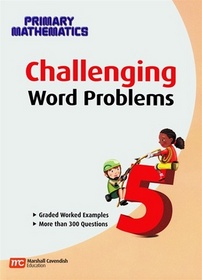Challenging Word Problems 5 (Primary Mathematics (AKA Singapore Math), 5)