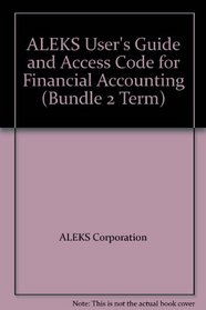 ALEKS User's Guide and Access Code for Financial Accounting (Bundle 2 Term)