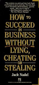 HOW TO SUCCEED IN BUSINESS WITHOUT LYING, CHEATING OR STEALING